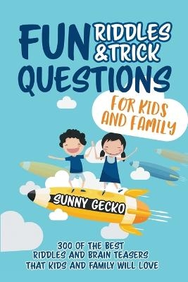 Fun Riddles and Trick Questions for Kids and Family - Sunny Gecko