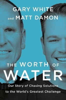 The Worth of Water - Gary White, Matt Damon