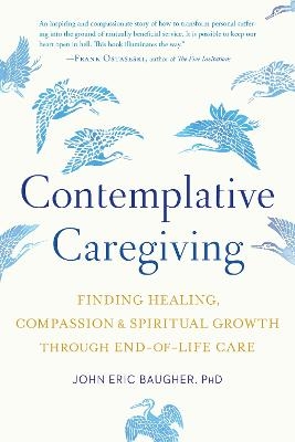 Contemplative Caregiving - John Eric Baugher