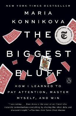 The Biggest Bluff - Maria Konnikova