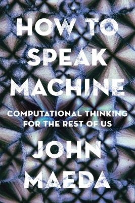 How to Speak Machine - John Maeda