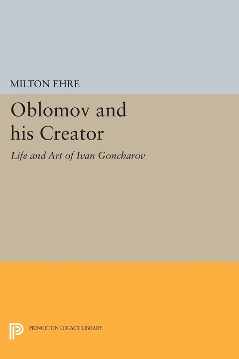 Oblomov and his Creator -  Milton Ehre