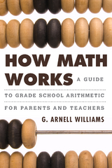 How Math Works -  G. Arnell Williams