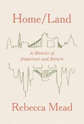 Home/Land - Rebecca Mead