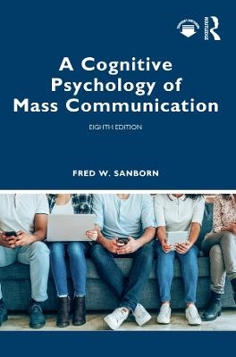 A Cognitive Psychology of Mass Communication - Fred W Sanborn