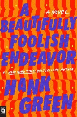 A Beautifully Foolish Endeavor - Hank Green