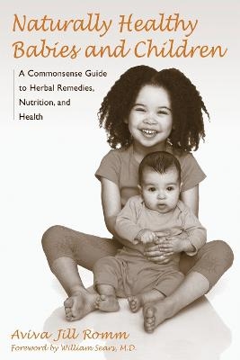 Naturally Healthy Babies and Children - Aviva Jill Romm