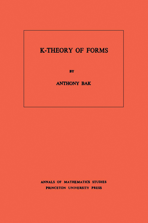 K-Theory of Forms. (AM-98), Volume 98 -  Anthony Bak