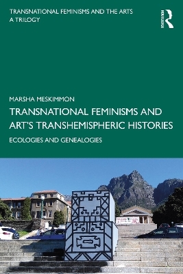 Transnational Feminisms and Art’s Transhemispheric Histories - Marsha Meskimmon