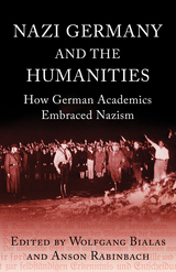 Nazi Germany and The Humanities -  Wolfgang Bialas,  Anson Rabinbach