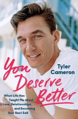 You Deserve Better - Tyler Cameron