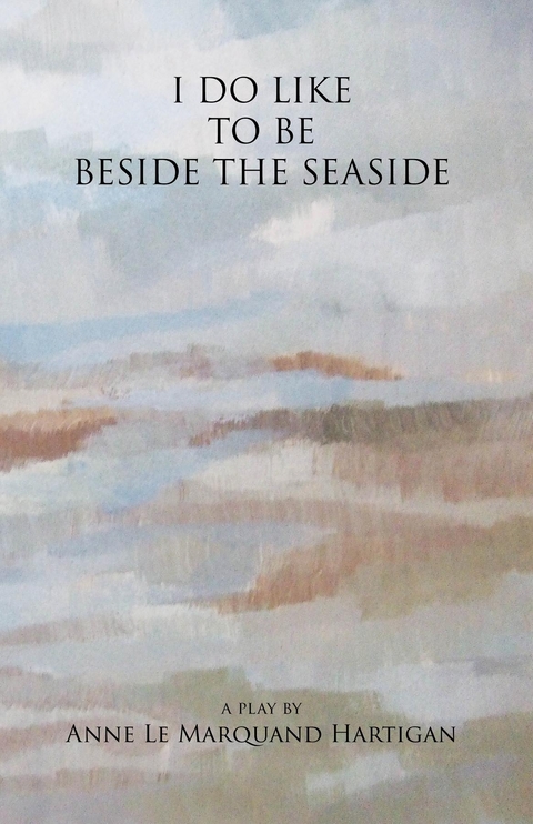 I Do Like to be Beside the Seaside - Anne Le Marquand Hartigan