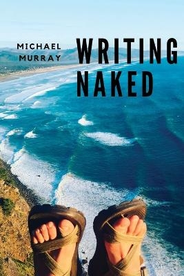 Writing Naked - Michael Murray