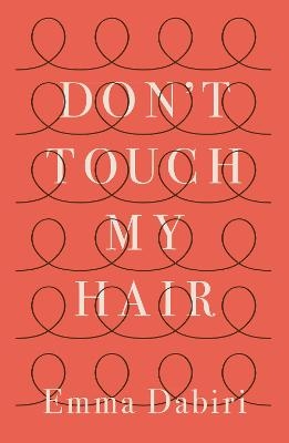 Don't Touch My Hair - Emma Dabiri