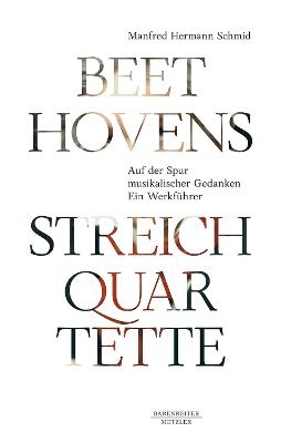 Beethovens Streichquartette - Manfred Hermann Schmid