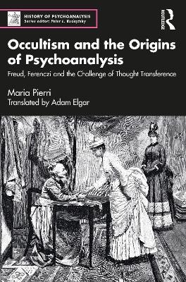 Occultism and the Origins of Psychoanalysis - Maria Pierri