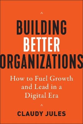 Building Better Organizations - Claudy Jules