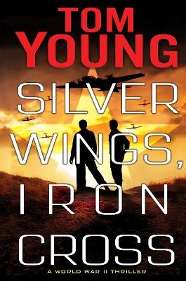 Silver Wings, Iron Cross - Tom Young