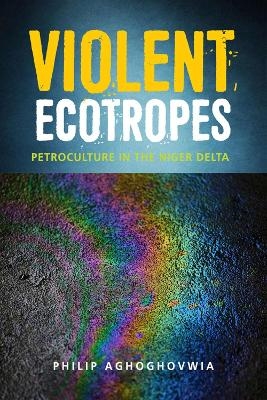 Violent Ecotropes - Philip Aghoghovwia