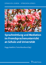 Sprachmittlung und Mediation im Fremdsprachenunterricht an Schule und Universität - 