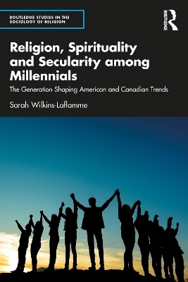 Religion, Spirituality and Secularity among Millennials - Sarah Wilkins-Laflamme