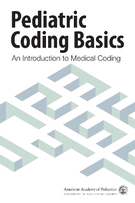 Pediatric Coding Basics -  American Academy of Pediatrics Committee on Coding and Nomenclature