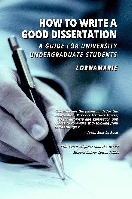 How to Write a Good Dissertation A guide for University Undergraduate Students -  Lornamarie