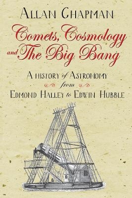 Comets, Cosmology and the Big Bang - Allan Chapman
