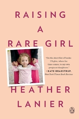 Raising a Rare Girl - Heather Lanier