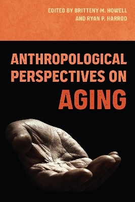 Anthropological Perspectives on Aging - 