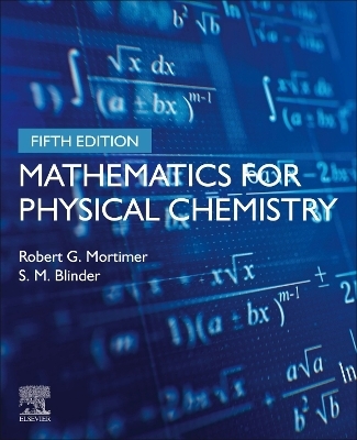 Mathematics for Physical Chemistry - Robert G. Mortimer, S.M. Blinder