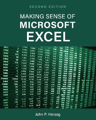 Making Sense of Microsoft Excel - John P. Herzog