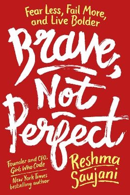 Brave, Not Perfect - Reshma Saujani