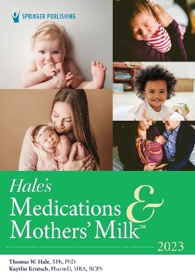 Hale’s Medications & Mothers’ Milk 2023 - Thomas W. Hale, Kaytlin Krutsch