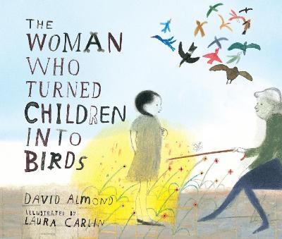 The Woman Who Turned Children into Birds - David Almond