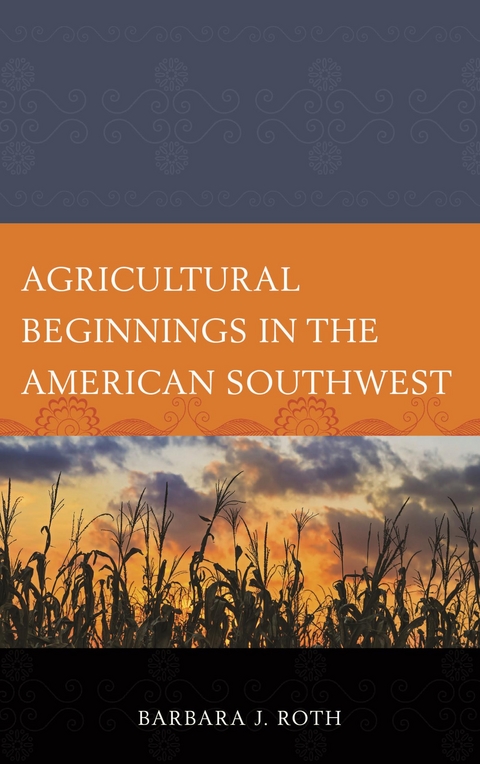 Agricultural Beginnings in the American Southwest -  Barbara J. Roth