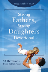 Strong Fathers, Strong Daughters Devotional -  Meg Meeker