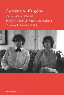 Letters to Eugène - Herve Guibert, Eugène Savitzkaya