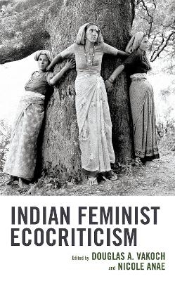 Indian Feminist Ecocriticism - 