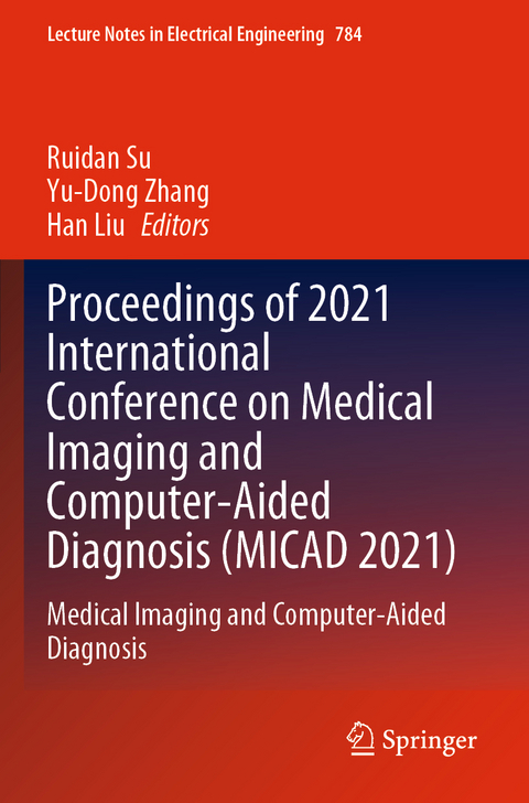 Proceedings of 2021 International Conference on Medical Imaging and Computer-Aided Diagnosis (MICAD 2021) - 