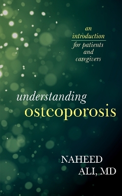Understanding Osteoporosis - Naheed Ali