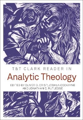 T&T Clark Reader in Analytic Theology - 