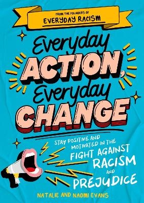 Everyday Action, Everyday Change - Natalie Evans, Naomi Evans