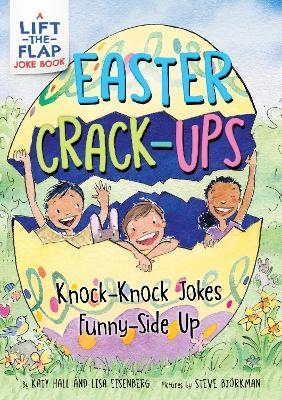 Easter Crack-Ups: Knock-Knock Jokes Funny-Side Up - Katy Hall, Lisa Eisenberg