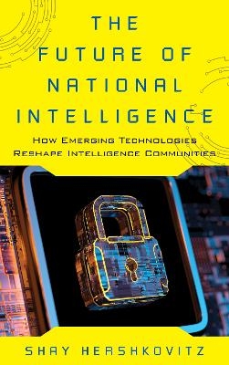 The Future of National Intelligence - SHAY HERSHKOVITZ