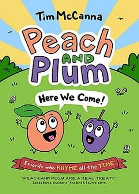 Peach and Plum: Here We Come! - Tim McCanna