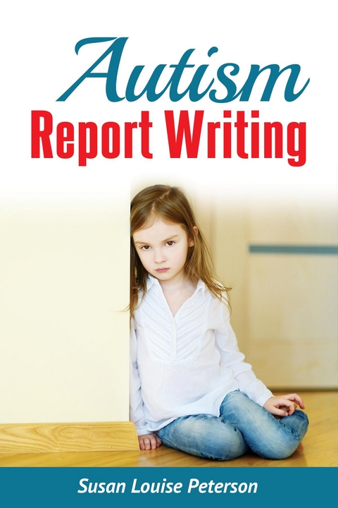 Autism Report Writing -  Susan Louise Peterson