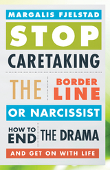 Stop Caretaking the Borderline or Narcissist -  Margalis Fjelstad