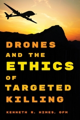 Drones and the Ethics of Targeted Killing -  OFM Kenneth R. Himes