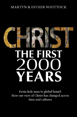 Christ: The First Two Thousand Years - Martyn Whittock